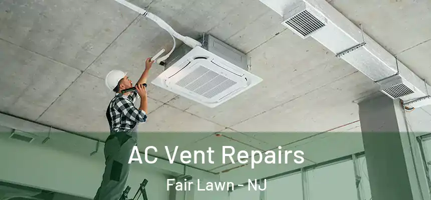  AC Vent Repairs Fair Lawn - NJ