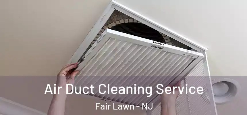  Air Duct Cleaning Service Fair Lawn - NJ
