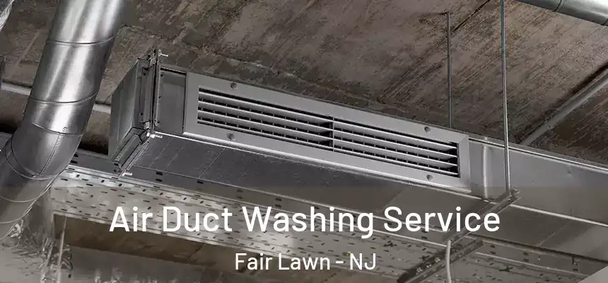  Air Duct Washing Service Fair Lawn - NJ