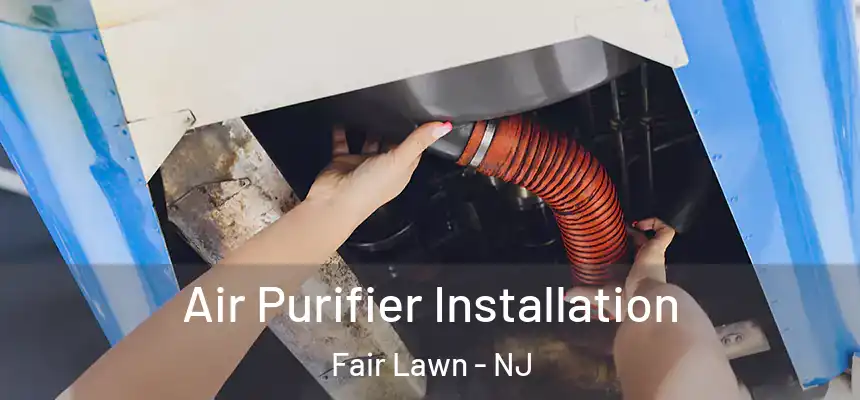  Air Purifier Installation Fair Lawn - NJ