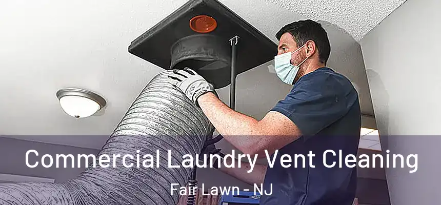 Commercial Laundry Vent Cleaning Fair Lawn - NJ