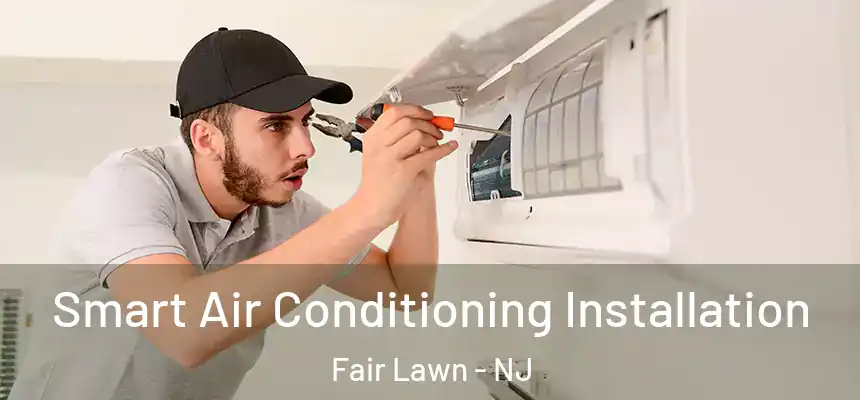  Smart Air Conditioning Installation Fair Lawn - NJ